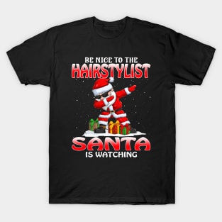 Be Nice To The Hairstylist Santa is Watching T-Shirt